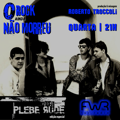 O Rock Ainda Não Morreu 046 - Plebe Rude - 17.8.2022