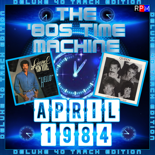 THE 80'S TIME MACHINE - APRIL 1984 *DELUXE 40 TRACK EDITION*