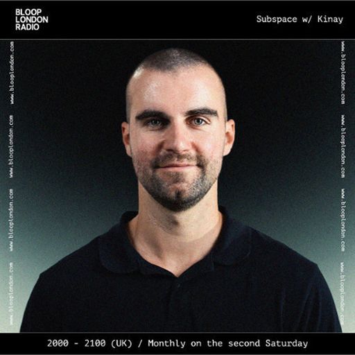 Subspace w/ Kinay - 09.05.26  [Bloop London Radio]