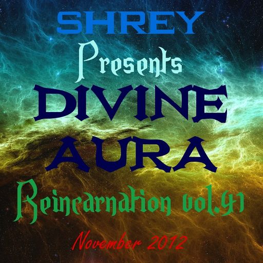 Shrey Pres. Divine Aura - Reincarnation Vol.41