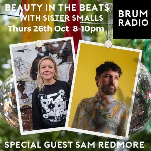 Beauty in the Beats with Sister Smalls and guest Sam Redmore (26/10/2023)