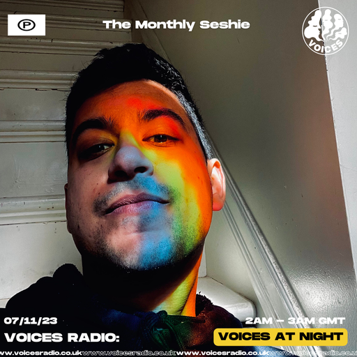The Monthly Seshie w/ Akash - 07/11/23 - Voices Radio