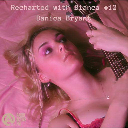Recharted with Bianca #12 - Danica Bryant