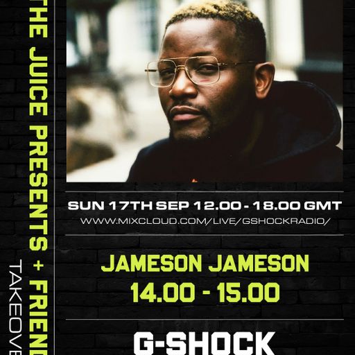 G-Shock Radio - The Juice presents Jameson Jameson - 17/09