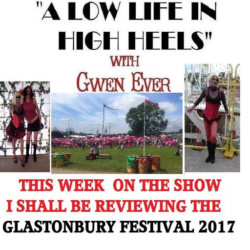 A LOW LIFE IN HIGH HEELS WITH GWEN EVER  RADIO SHOW 5TH JULY EDITION