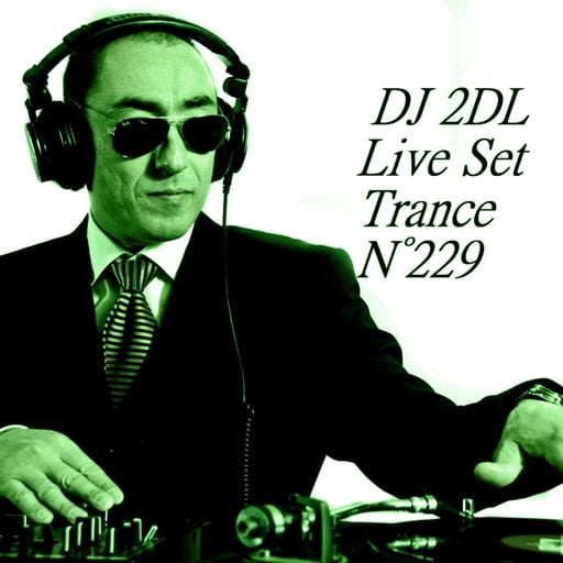 DJ 2DL Live Set Trance N°229