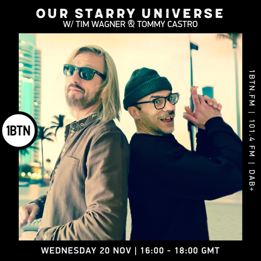 Our Starry Universe w/ Tim Wagner & Tommy Castro - 20.11.24