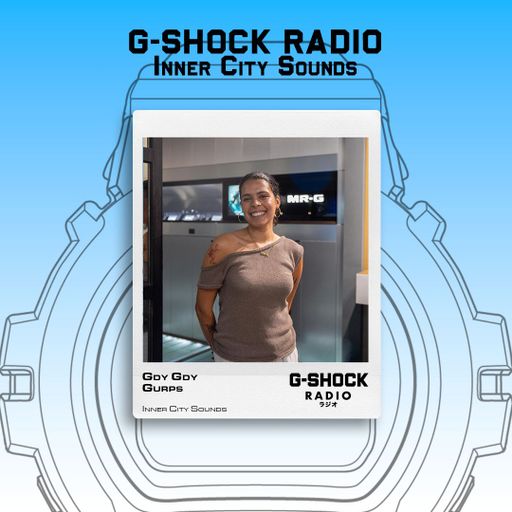 G-SHOCK Radio Presents... Inner City Sounds with Gdy Gdy Gurps - 14/11