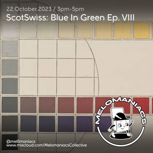 ScotSwiss: Blue in Green: Ep VIII - Arty Show Biel-Bienne //  22.Octobre.2023 // Melomaniacs