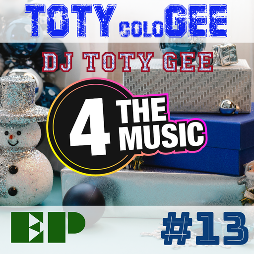 DJ TOTY GEE - 4 The Music Exclusive - TOTYcoloGEE EP 13