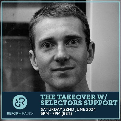 The Takeover w/ Selectors Support 22nd June 2024