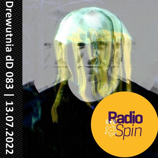 Drewutnia dD 083 | 13.07.2022 | Radio SPIN
