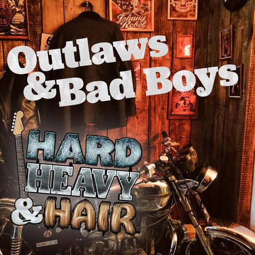 529 - Outlaws & Bad Boys - The Hard, Heavy & Hair Show with Pariah Burke