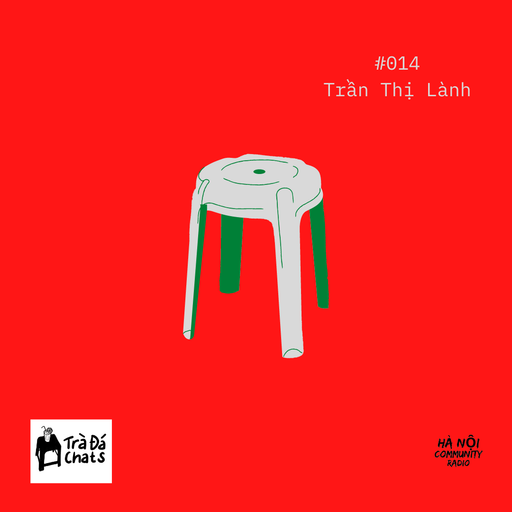 Trà Đá Chats Ep 14 w/ Trần Thị Lành 28.05.22