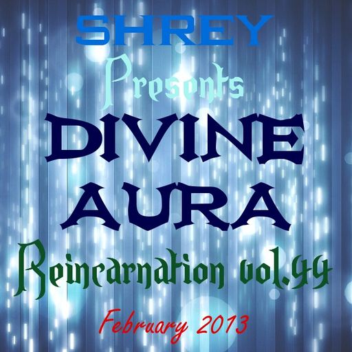 Shrey Pres. Divine Aura - Reincarnation Vol.44