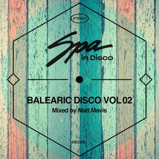 Spa In Disco // Balearic Disco Vol 2 // Mixed by Matt Mavis // DEC2021
