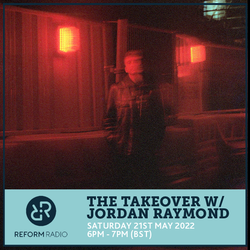 The Takeover w/ Jordan Raymond 21st May 2022