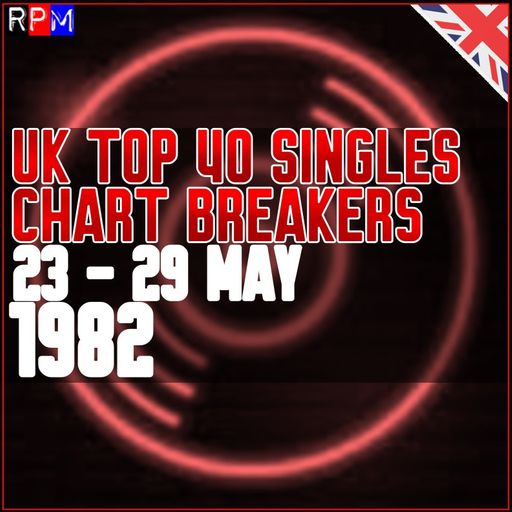 UK TOP 40 : 23 - 29 MAY 1982 - THE CHART BREAKERS