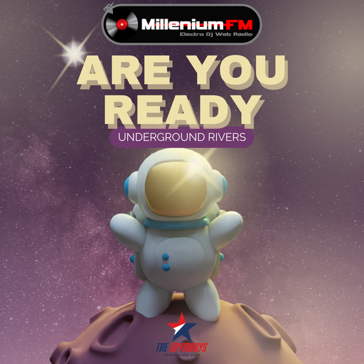 THE SPYMBOYS On Millenium FM - Electro Dj Web Radio [ UNDERGROUND RIVERS #19 ] ARE YOU READY