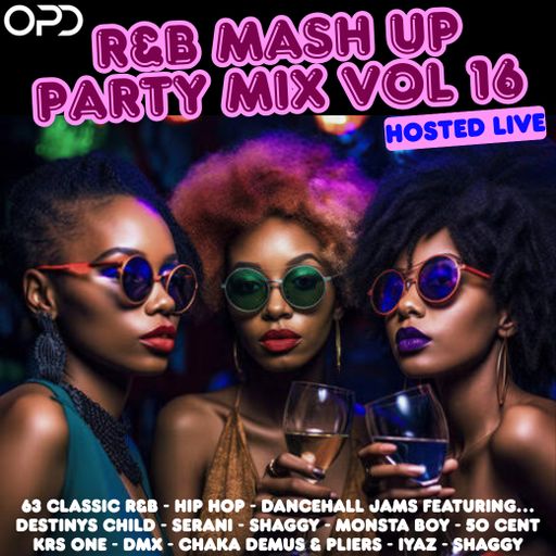 OPD R&B Mash Up Party Mix Vol 16 - Destinys Child - Serani - Shaggy - Monsta Boy - 50 Cent - KRS One