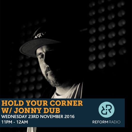 Hold Your Corner w/ Jonny Dub 23rd November 2016
