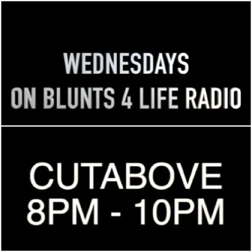 CUTABOVE MUSIC 17 FEB 2021 ANYTHING G0ES WEDS ON BLUNTS4LIFERADIO