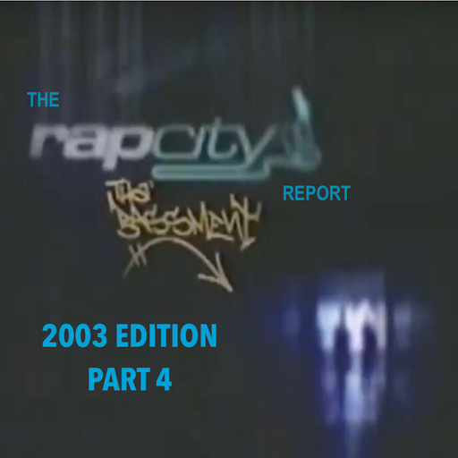 The Rap City Report - 2003 Edition: Pt 4