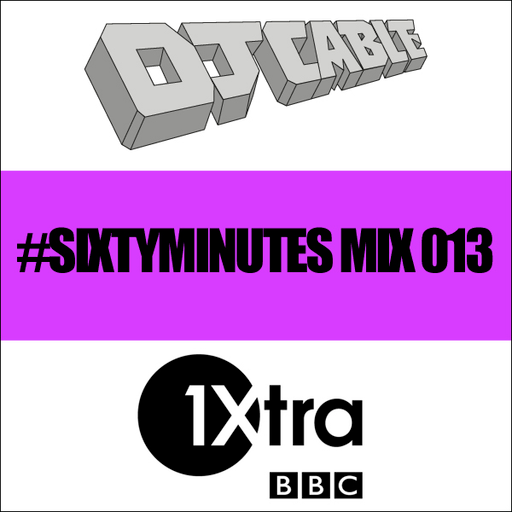 BBC 1Xtra #SixtyMinutes Mix 013 (No Hats No Hoods Special)