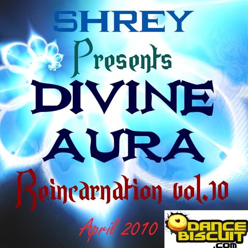 Shrey Pres. Divine Aura - Reincarnation Vol.10 