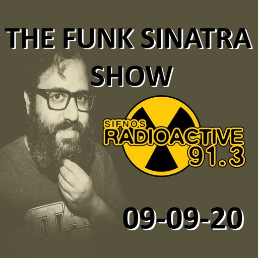 The Funk Sinatra Show - 020 - 09-09-20 - Scorched Earth