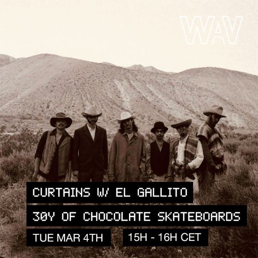 CURTAINS #30: 30 Years of Chocolate Skateboards at WAV | 04-03-25