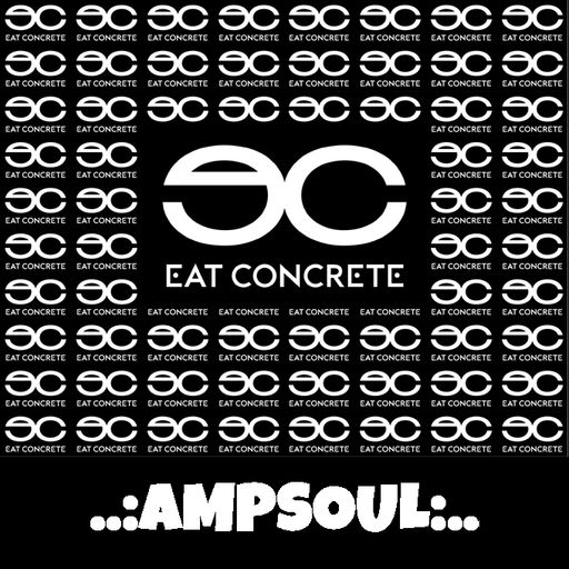 Eat Concrete X Ampsoul