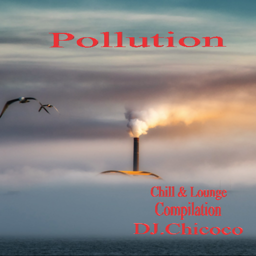 ""Pollution"" Chillout & Lounge Compilation