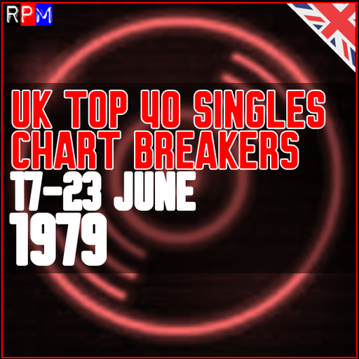 UK TOP 40 : 17 - 23 JUNE 1979 - THE CHART BREAKERS