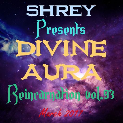 Shrey Pres. Divine Aura - Reincarnation Vol.93