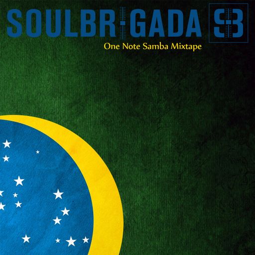 SoulBrigada pres. One Note Samba Mixtape Vol. 1