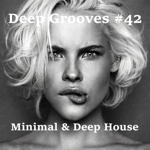 Deep Grooves #42 - Minimal & Deep House (Extended)