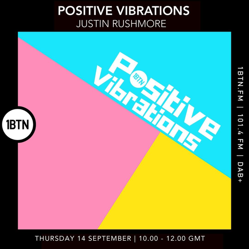 Positive Vibrations w Justin Rushmore - 14.09.23