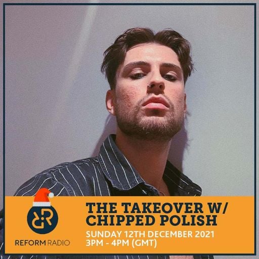 The Takeover w/ Chipped Polish 12th December 2021