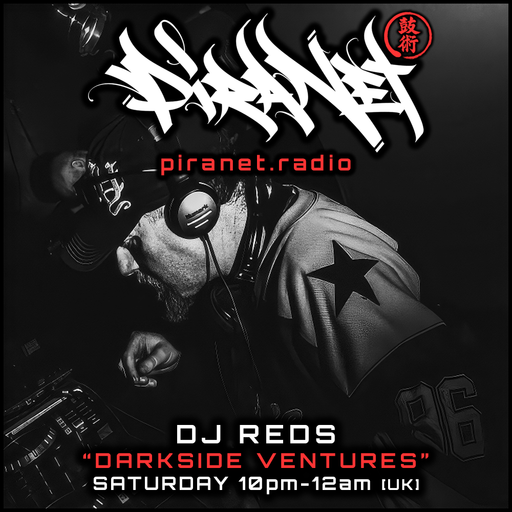 PIRANET RADIO - DJ REDS - DARKSIDE VENTURES - 002 - [DEC-6TH-2025]