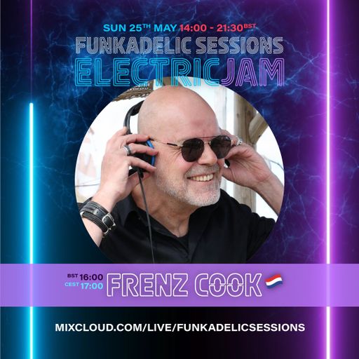 Frenz Cook - Funkadelic Sessions | ELECTRIC JAM - 25-MAY-2025