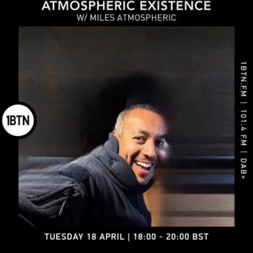 Atmospheric Existence with Miles Atmospheric - 18.04.2023