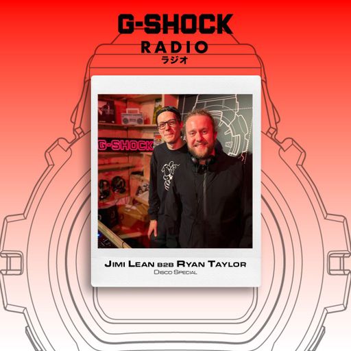 G-SHOCK Radio Presents - Timeless Samples with Jimi Lean & Ryan Taylor - Disco Special  - 07/05