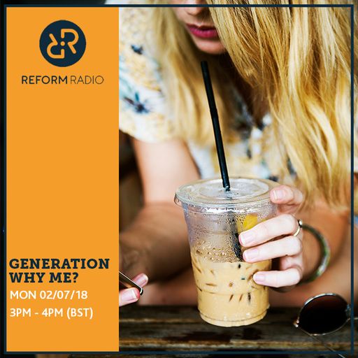 Generation Why Me? 2nd July 2018