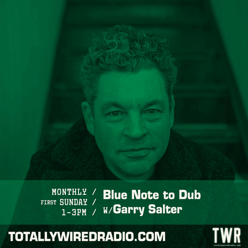 Blue Note to Dub ~ Garry Salter ~ 01.06.25