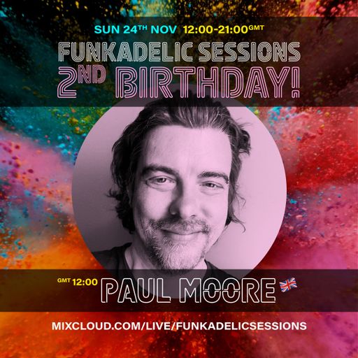Paul Moore - Funkadelic Sessions | 2nd BIRTHDAY - 24-NOV-2024