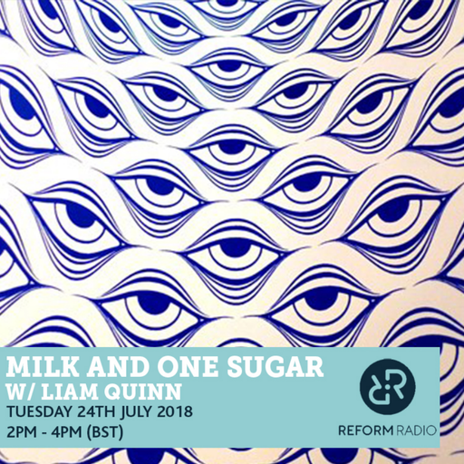 Milk and One Sugar 24th July 2018