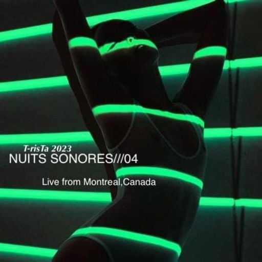 T-risTa's NUITS SONORES///04 2023 @ Live from Montreal, Canada