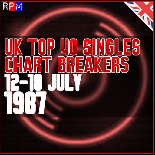 UK TOP 40 : 12 - 18 JULY 1987 - THE CHART BREAKERS