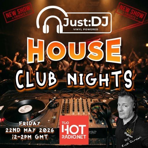 Club Nights | Just:DJ House | Too Hot Radio (22/05/2026)